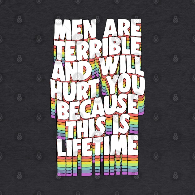 Men Are Terrible And Will Hurt you because this is Lifetime by DankFutura